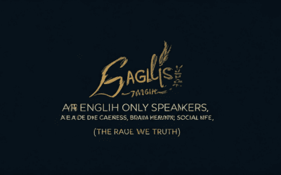 Are English Only Speakers at a Disadvantage? (The Real Truth)