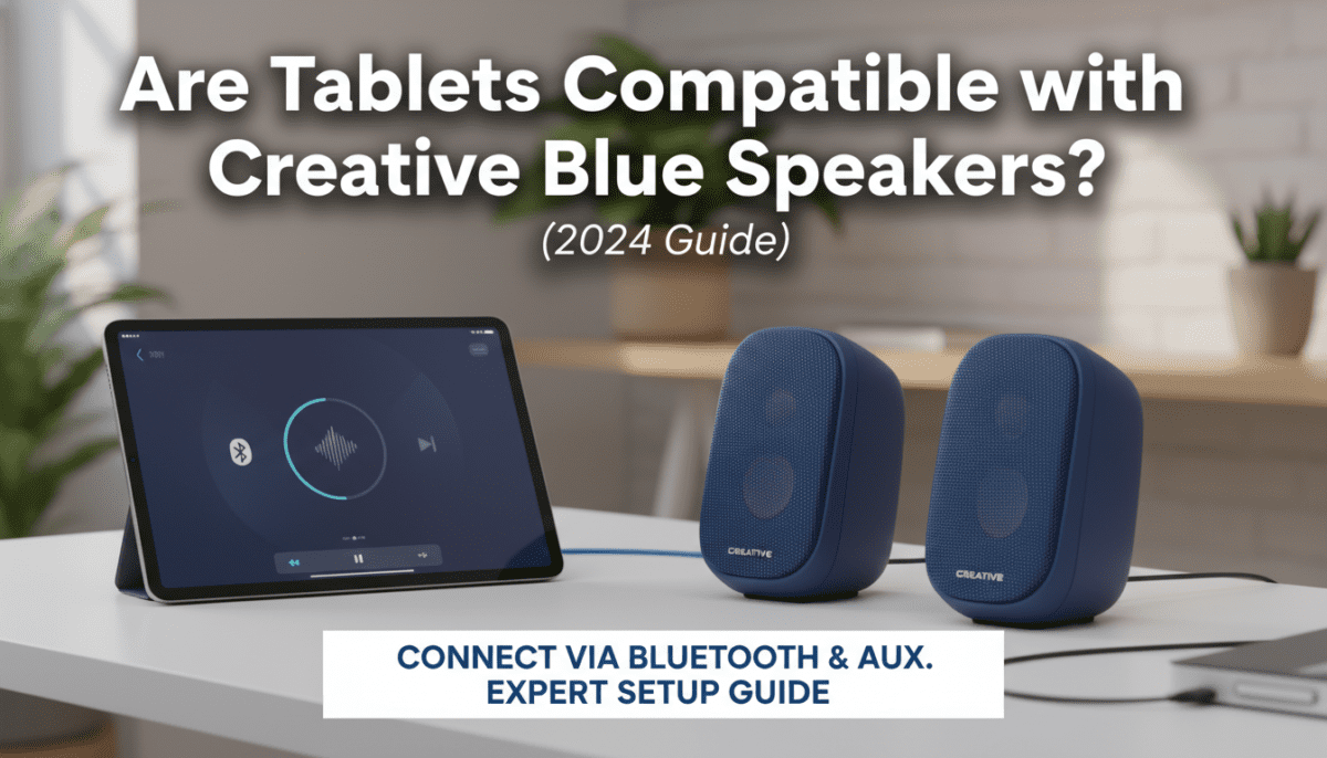Are Tablets Compatible with Creative Blue Speakers? (2024 Guide) Are Tablets Compatible with Creative Blue Speakers? (2024 Guide)