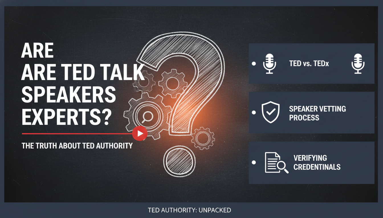 Are TED Talk Speakers Experts? (The Truth About TED Authority) Are TED Talk Speakers Experts? (The Truth About TED Authority)