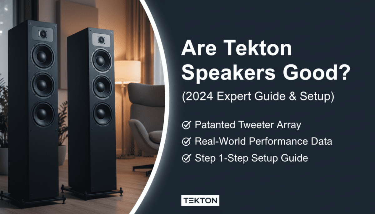 Are Tekton Speakers Good? (2024 Expert Guide & Setup)