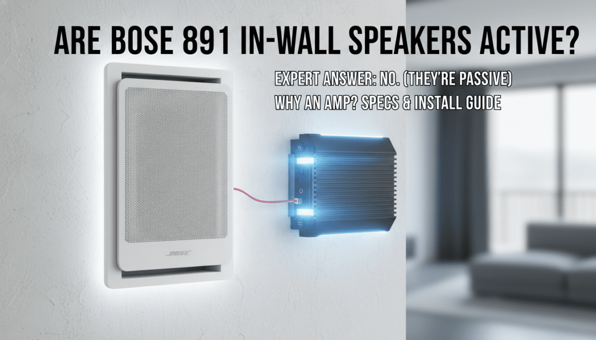 Are the Bose 891 In-Wall Speakers Active? Expert Answer