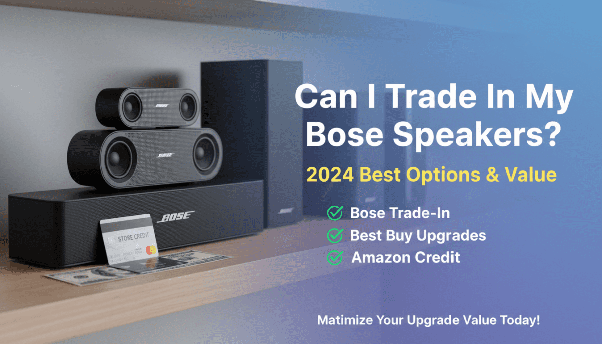 Can I Trade In My Bose Speakers? 2024 Best Options & Value