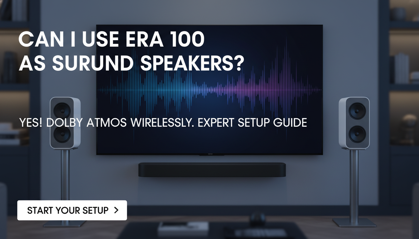 Can I Use Era 100 as Surround Speakers?