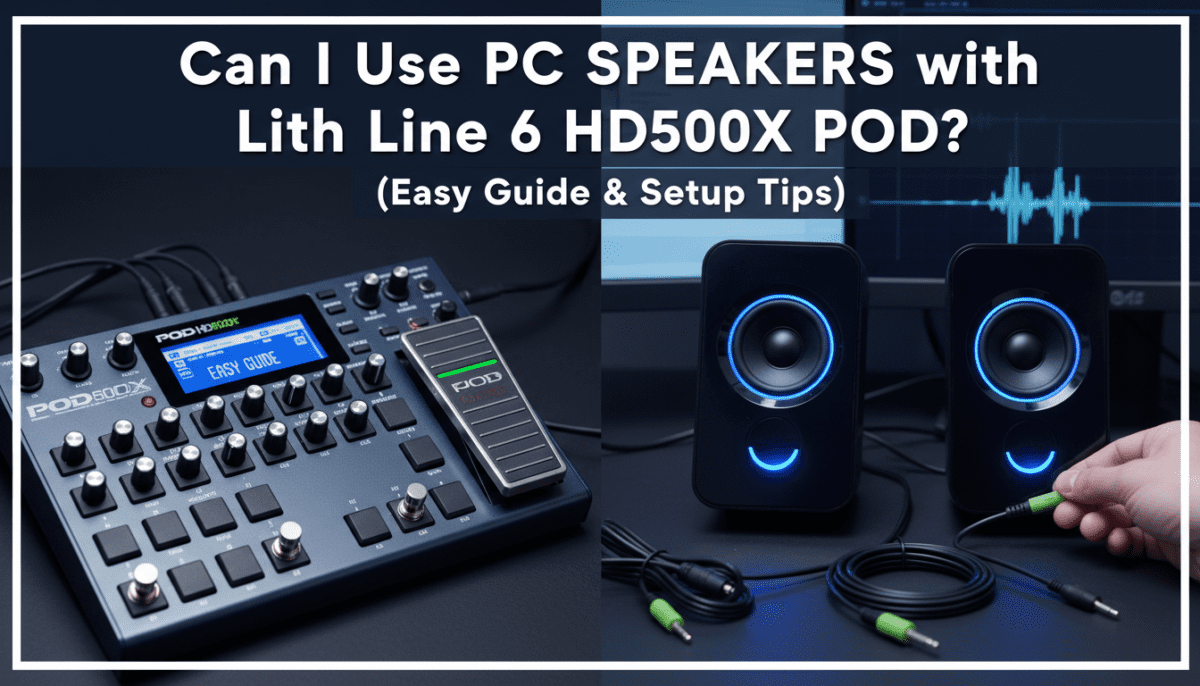 Can I Use PC Speakers with Line 6 HD500X POD? (Easy Guide)