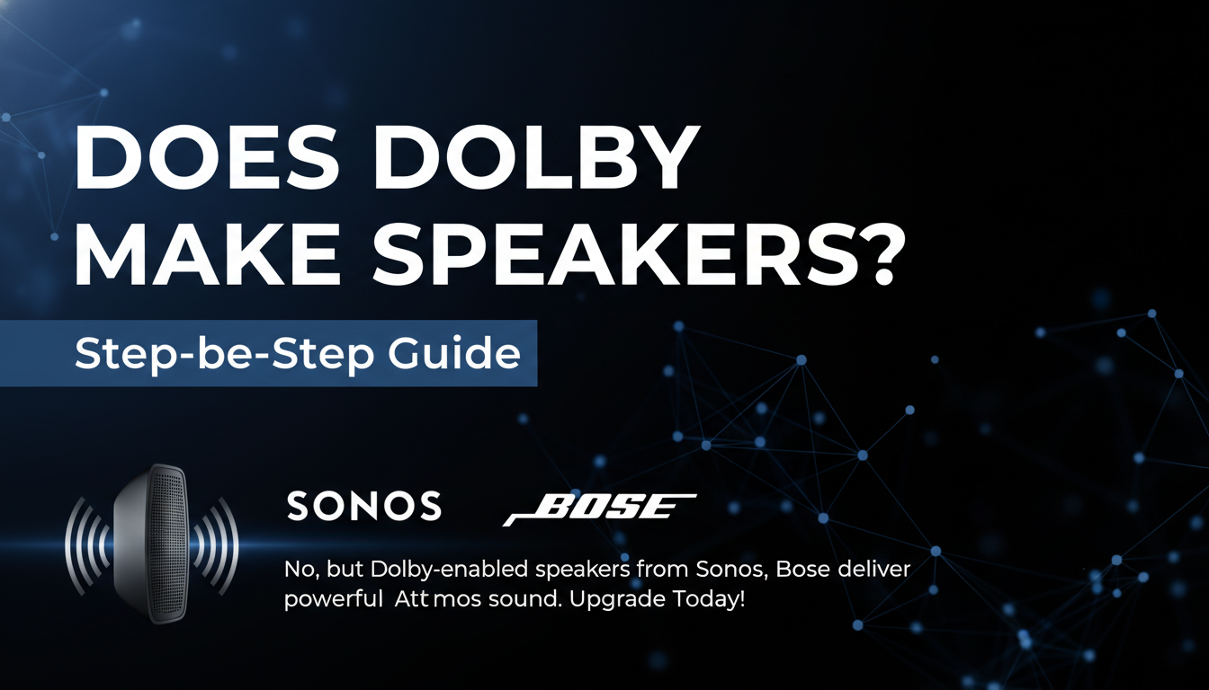 Does Dolby Make Speakers? Step-by-Step Guide