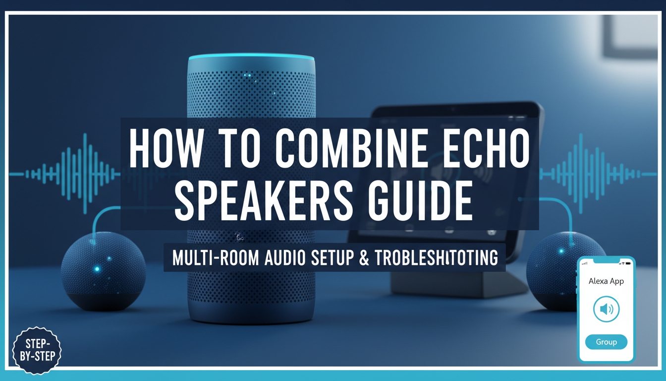 How to Combine Echo Speakers Guide How to Combine Echo Speakers Guide