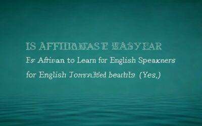 Is Afrikaans Easy to Learn for English Speakers? (Yes!)