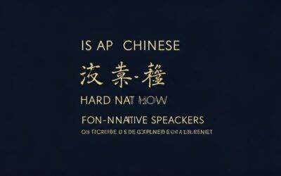 Is AP Chinese Hard for Non-Native Speakers? Expert Guide