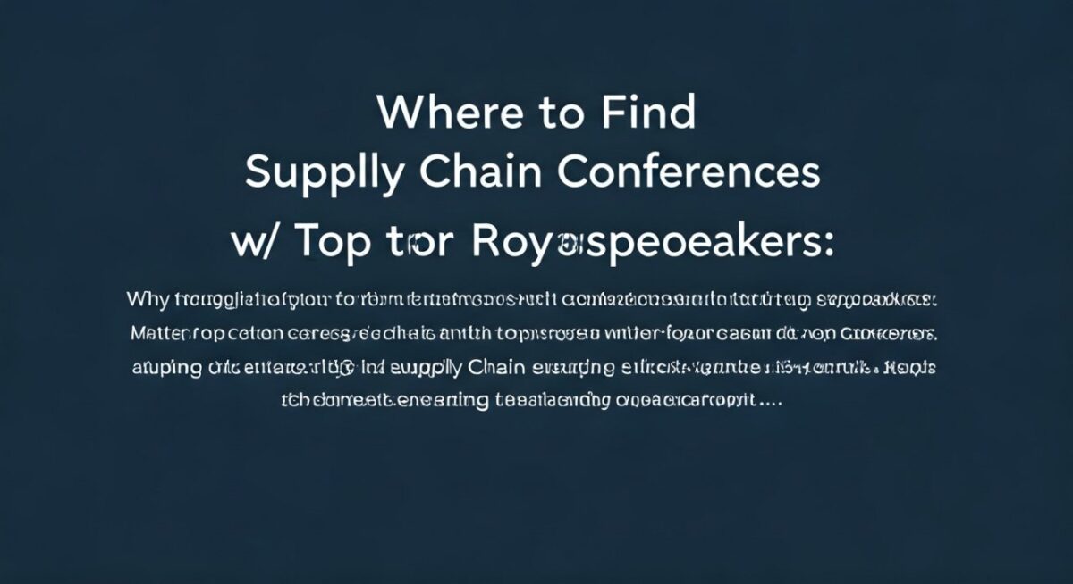 Where to Find Supply Chain Conferences w/ Top Speakers